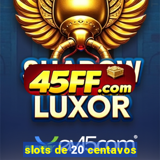 slots de 20 centavos